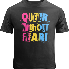 Pansexual Queer Without Fear Shirt